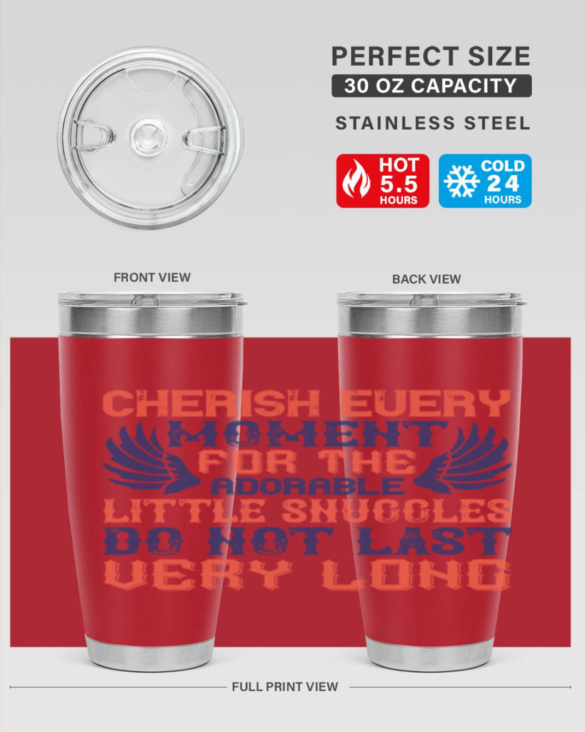 Cherish every moment for the adorable little snuggles do not last very long Style 126#- baby- tumbler