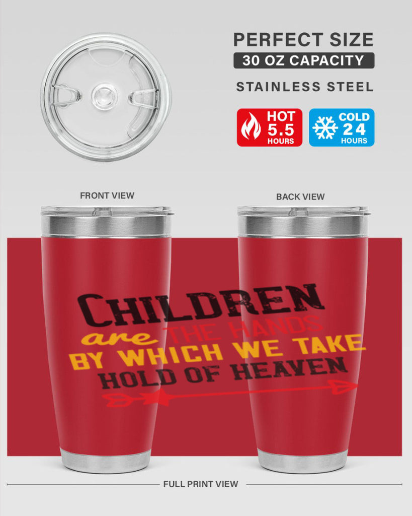 Children are the hands by which we take hold of heaven Style 48#- baby- Tumbler