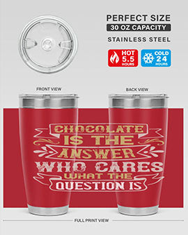 Chocolate is the answer Who cares what the question is Style 92#- pig- Tumbler