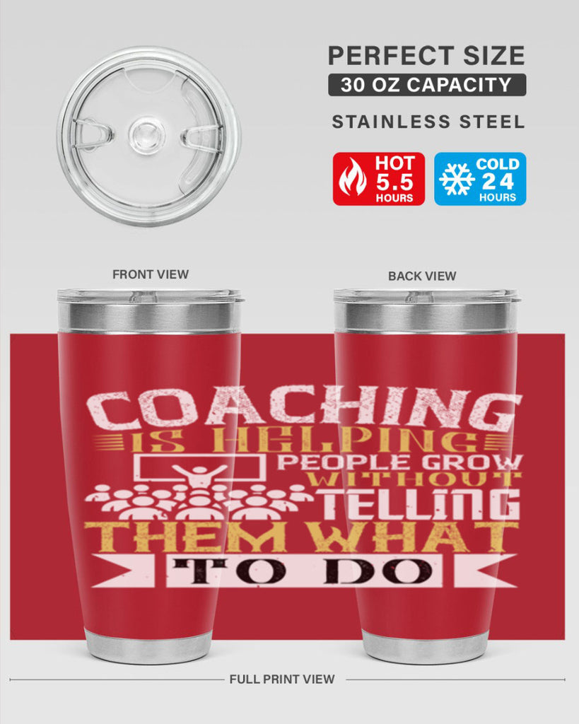 Coaching is helping people grow without telling them what to do Style 46#- coaching- tumbler