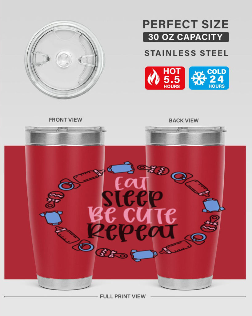 Eat Sleep Be Cute Repeat Style 98#- baby- tumbler