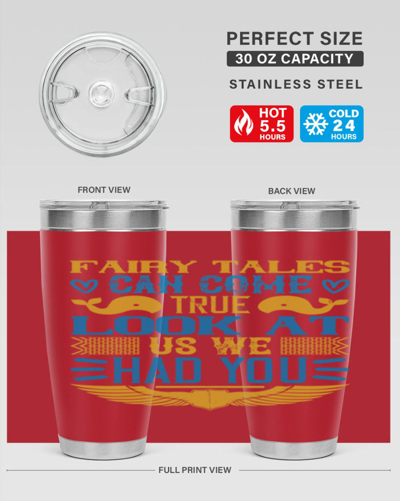 Fairy tales can come true Look at us we had you Style 124#- baby- tumbler