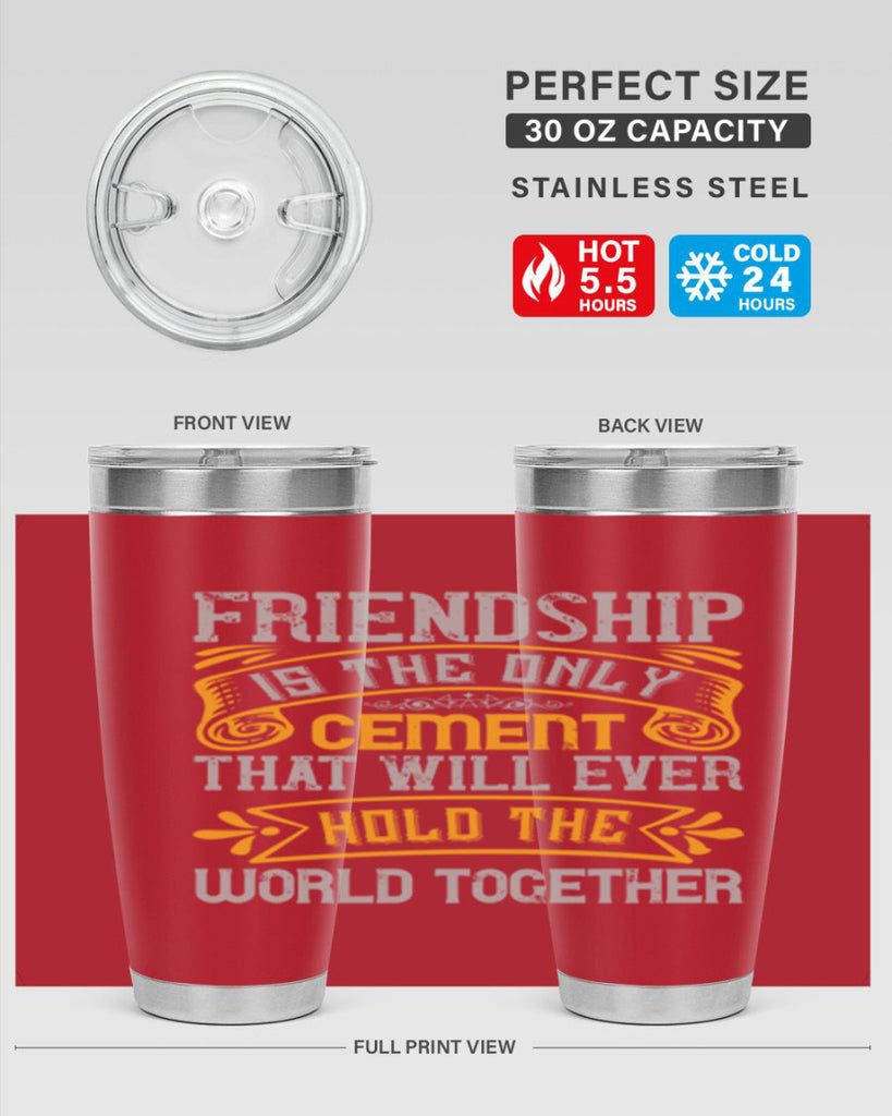 Friendship is the only cement that will ever hold the world together Style 89#- Best Friend- Tumbler