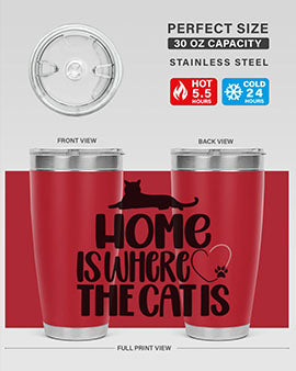 Home Is Where The Cat is Style 93#- cat- Tumbler