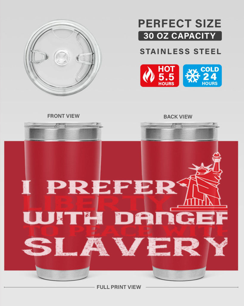 I prefer liberty with danger to peace with slavery Style 114#- Fourt Of July- Tumbler