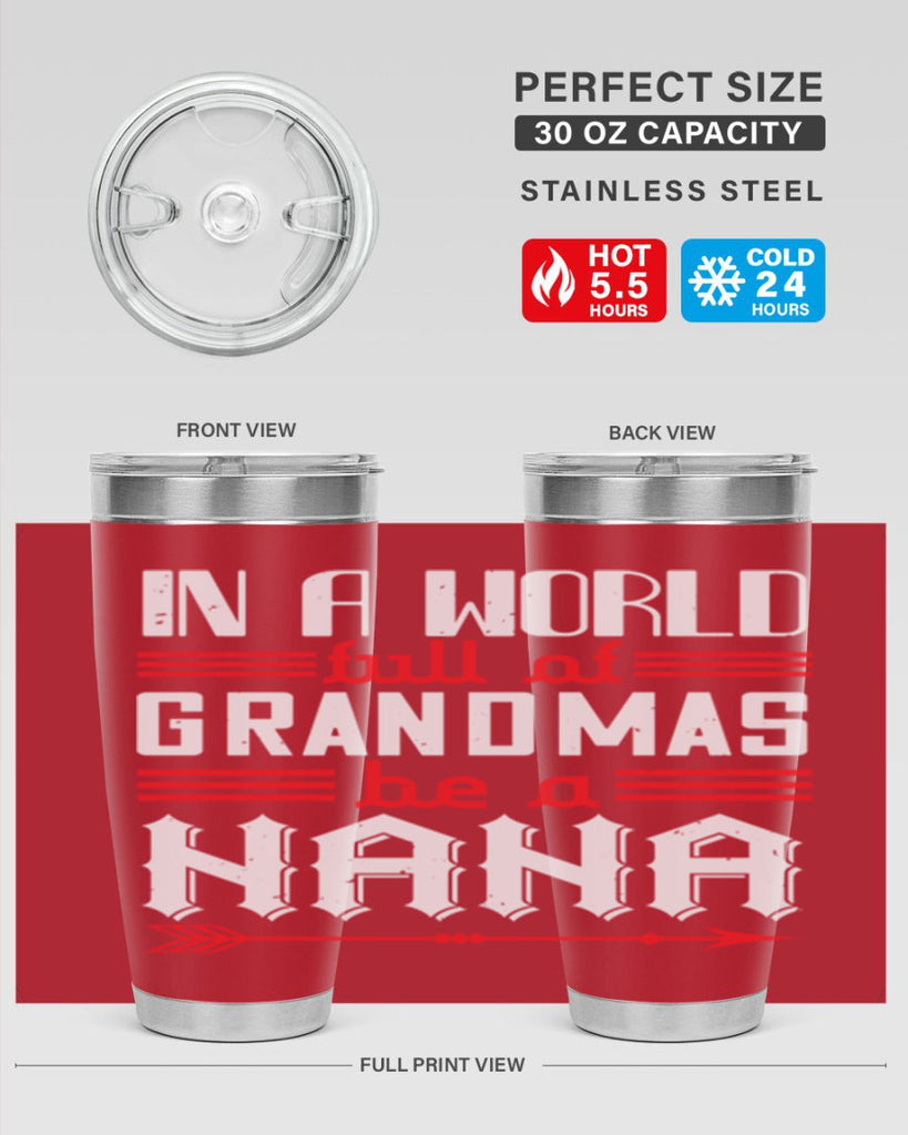 IN A WORLD FULL OF GRANDMAS 20#- grandma - nana- Tumbler