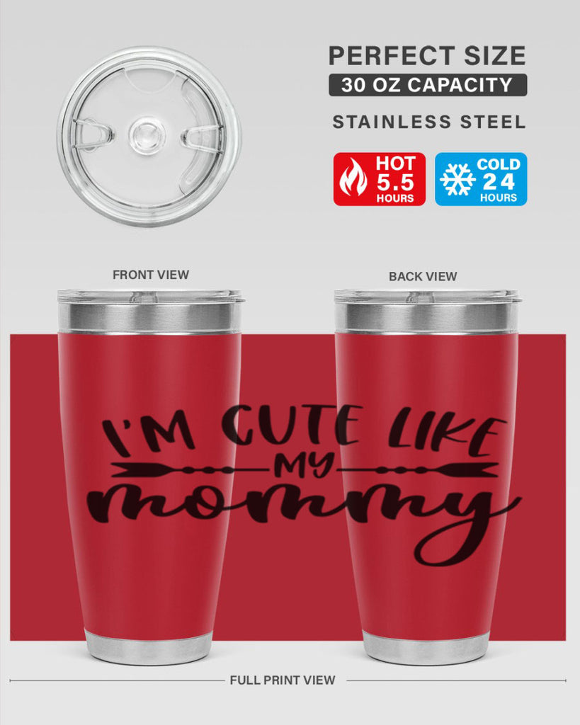 Im Cute Like My Mommy Style 83#- baby- tumbler