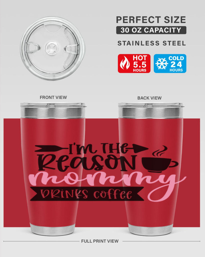 Im The Reason Mommy Drinks Coffee Style 82#- baby- tumbler
