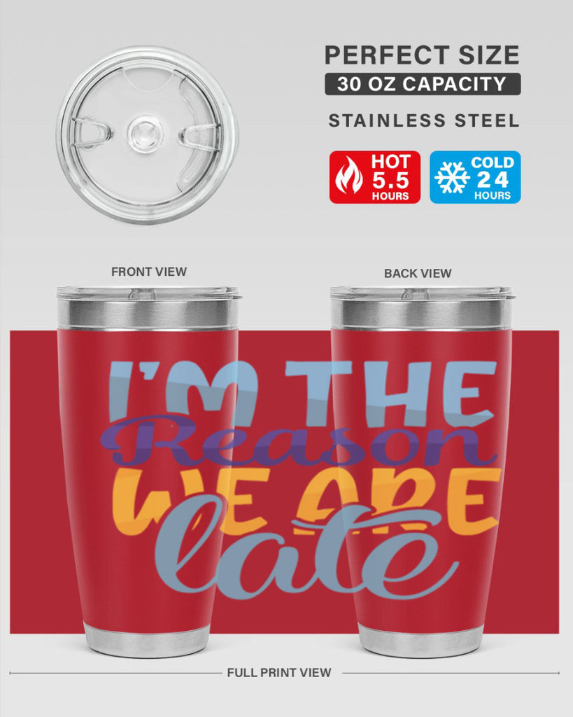 Im The Reason We Are Late Style 241#- baby- tumbler