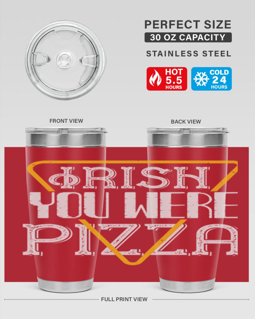 Irish you were pizza Style 130#- St Patricks Day- Tumbler