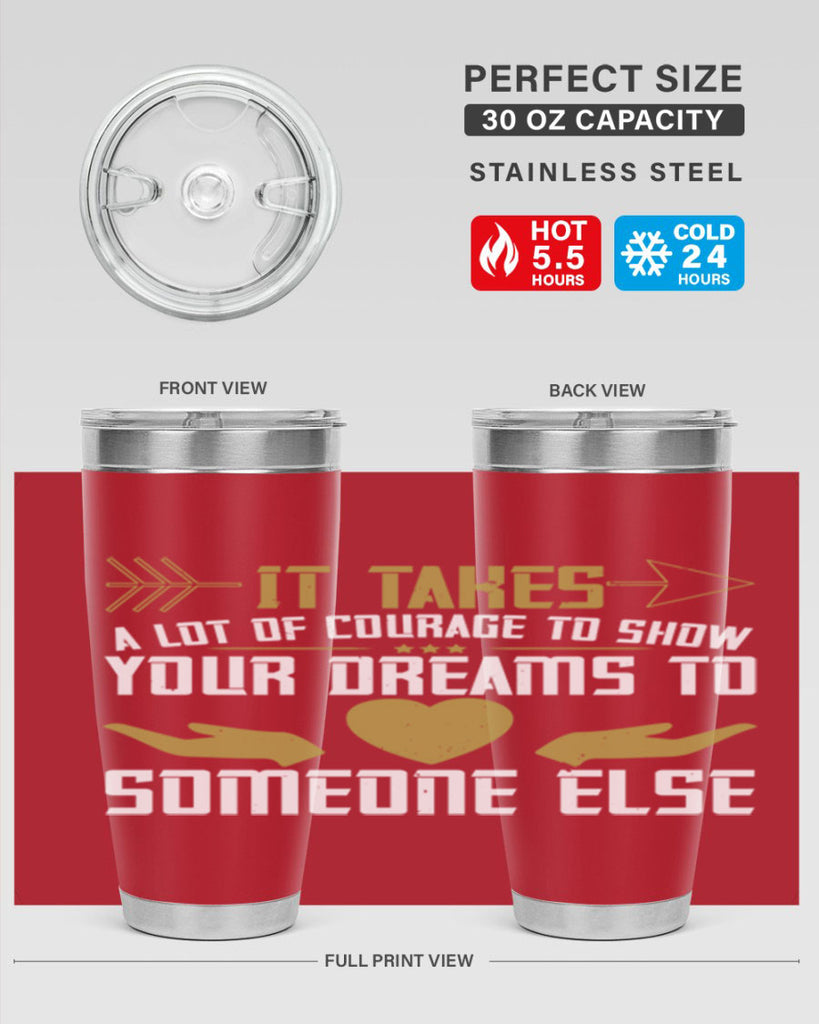 It takes a lot of courage to show your dreams to someone else Style 53#- womens day- Tumbler