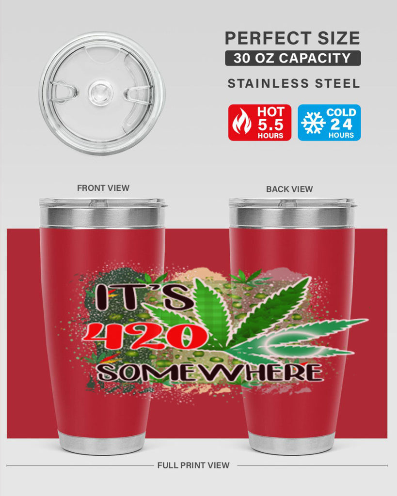 Its 420 Somewhere 153#- marijuana- Tumbler