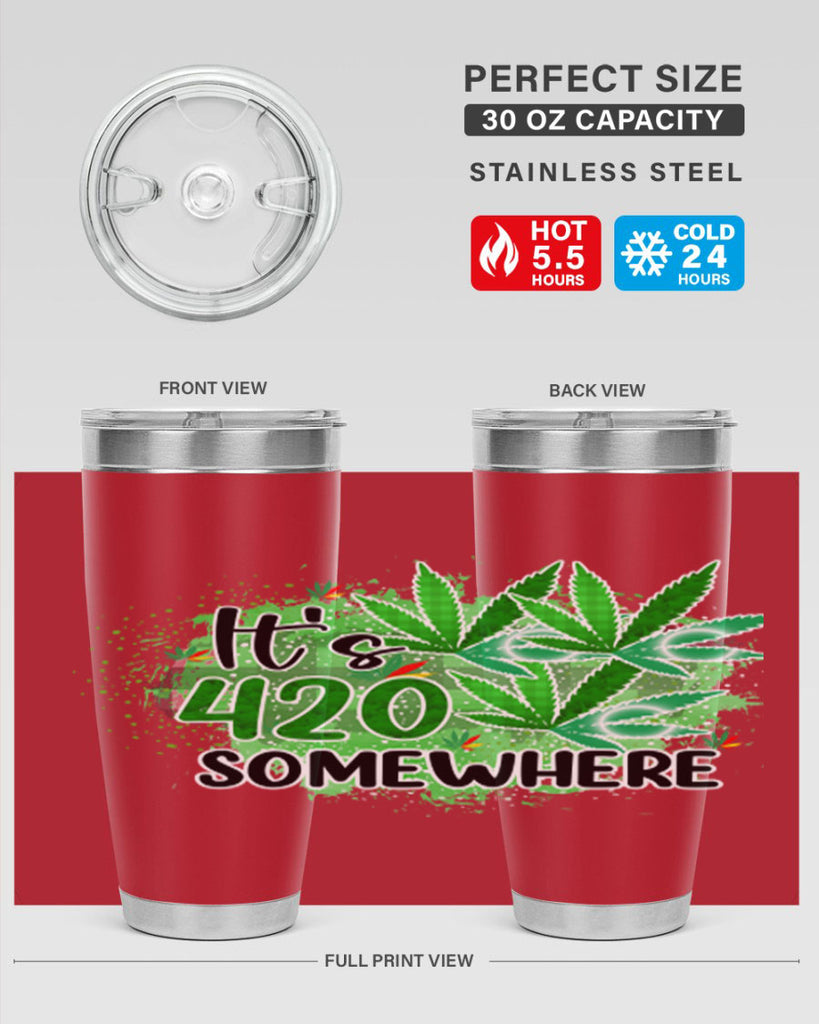 Its 420 Somewhere 155#- marijuana- Tumbler