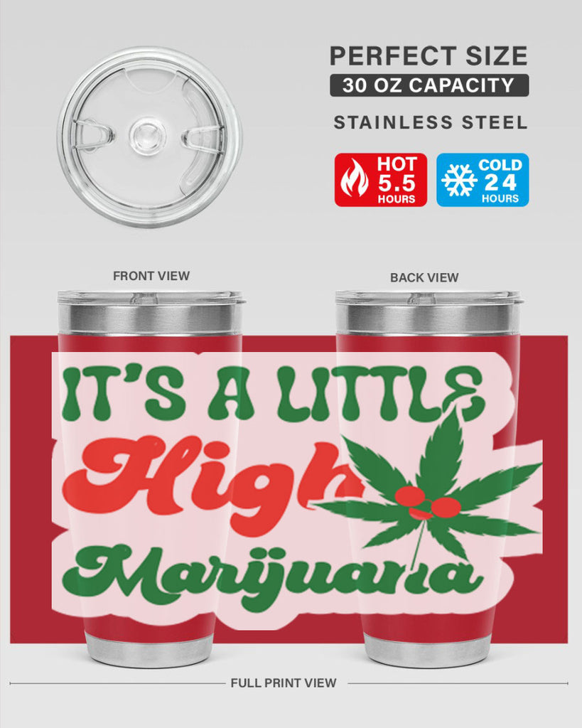 Its A Little High Marijuana 161#- marijuana- Tumbler