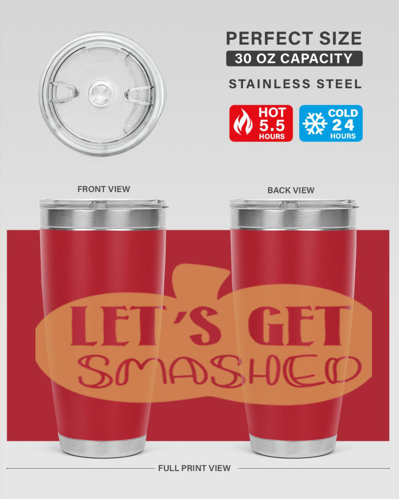 Let s Get Smashed 399#- fall- Tumbler
