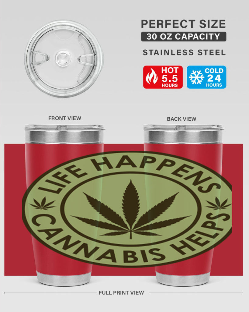 Life Happens Cannabis Helps 184#- marijuana- Tumbler