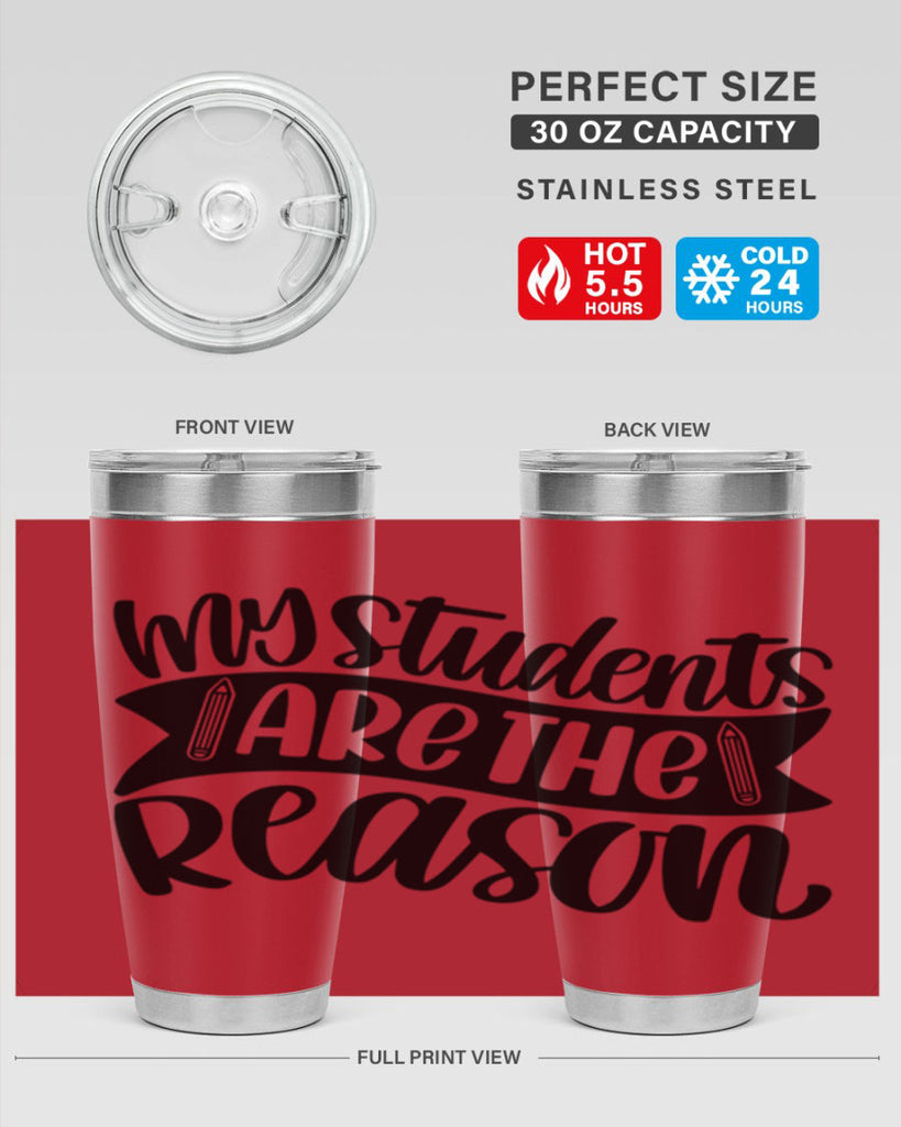 My Students Are The Reason Style 63#- teacher- tumbler
