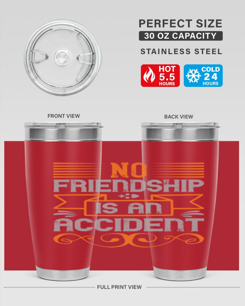 No friendship is an accident Style 65#- Best Friend- Tumbler