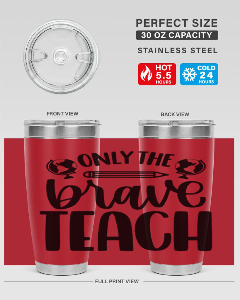 Only The Brave Teach Style 59#- teacher- tumbler