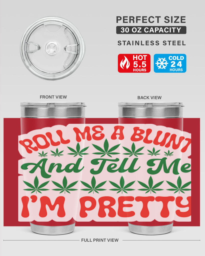 Roll Me A Blunt And Tell Me Im Pretty 228#- marijuana- Tumbler