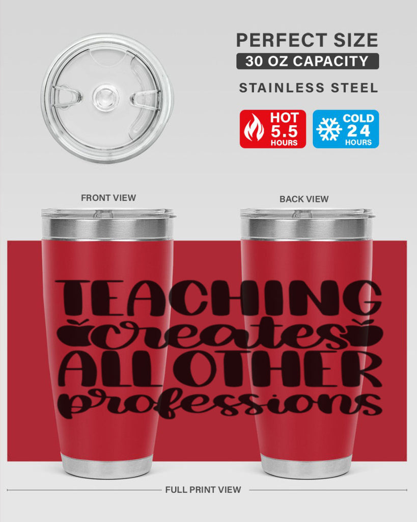 Teaching Creates All Other Style 43#- teacher- tumbler