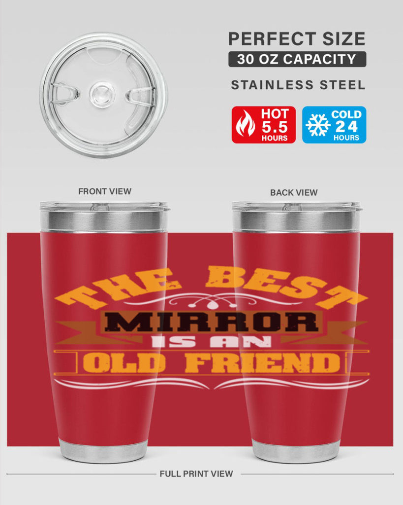 The best mirror is an old friend Style 58#- Best Friend- Tumbler