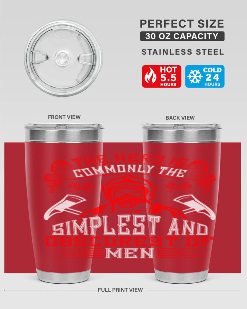 The hero is commonly the simplest and obscurest of men Style 20#- fire fighter- tumbler