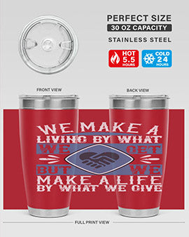 We make a living by what we get but we make a life by what we give Style 11#- volunteer- Tumbler