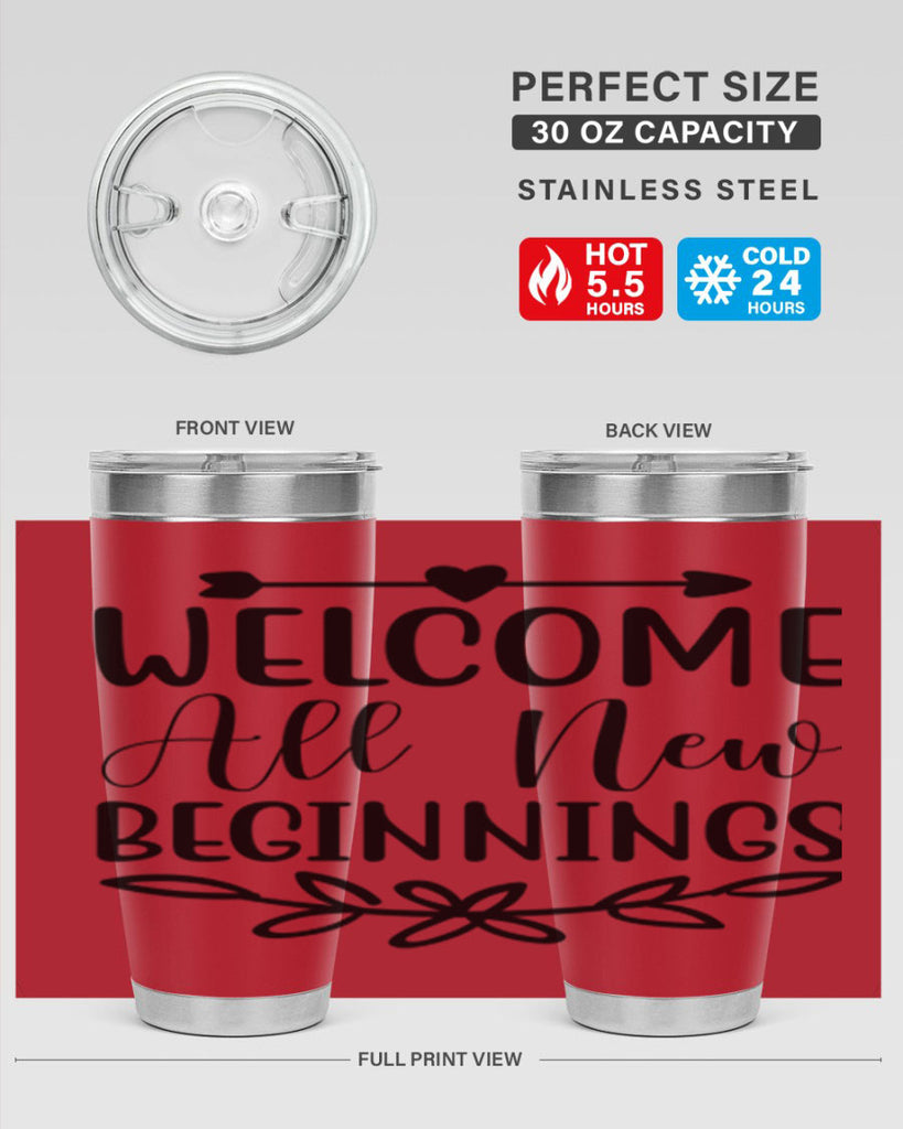 Welcome All New Beginnings 563#- spring- Tumbler