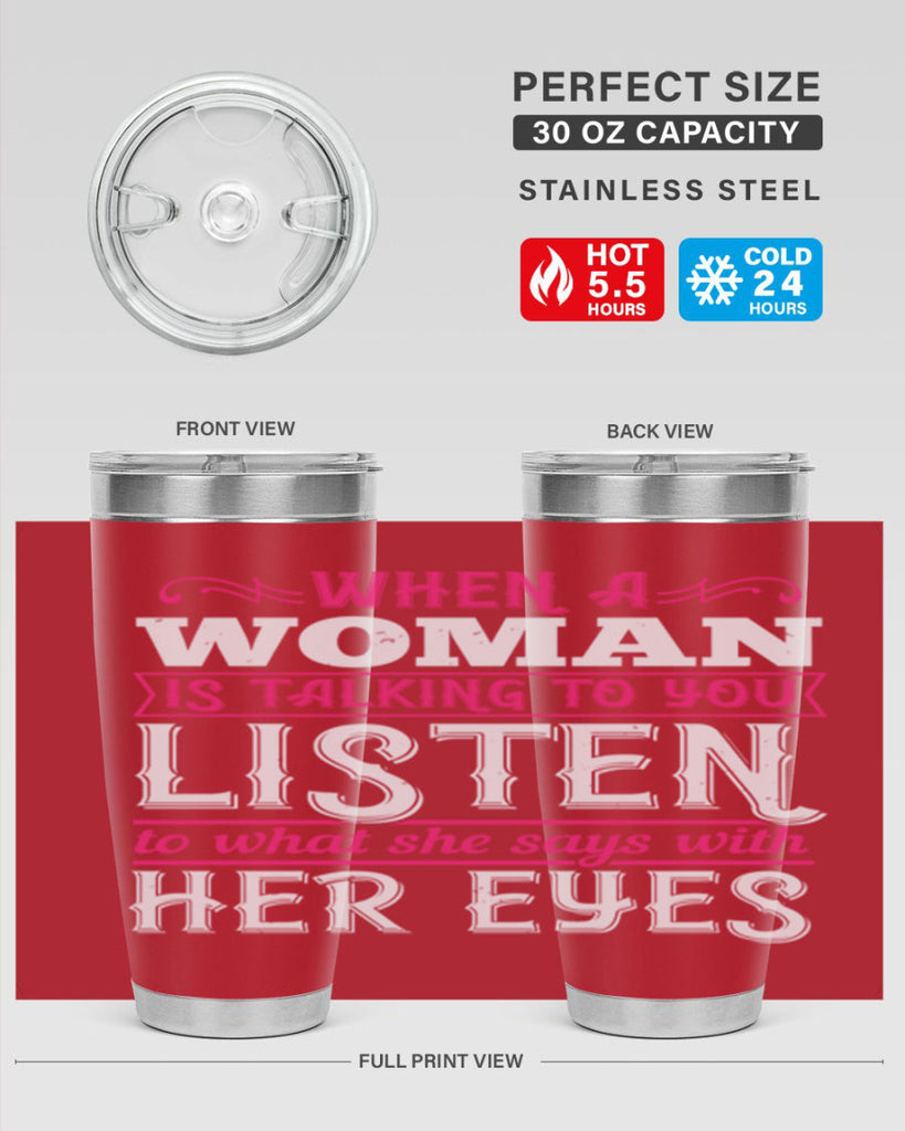 When a woman is talking to you listen to what she says with her eyes Style 18#- aunt- Tumbler