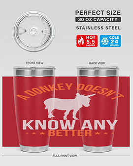 a donkey doesnt know any better Style 5#- donkey- Tumbler