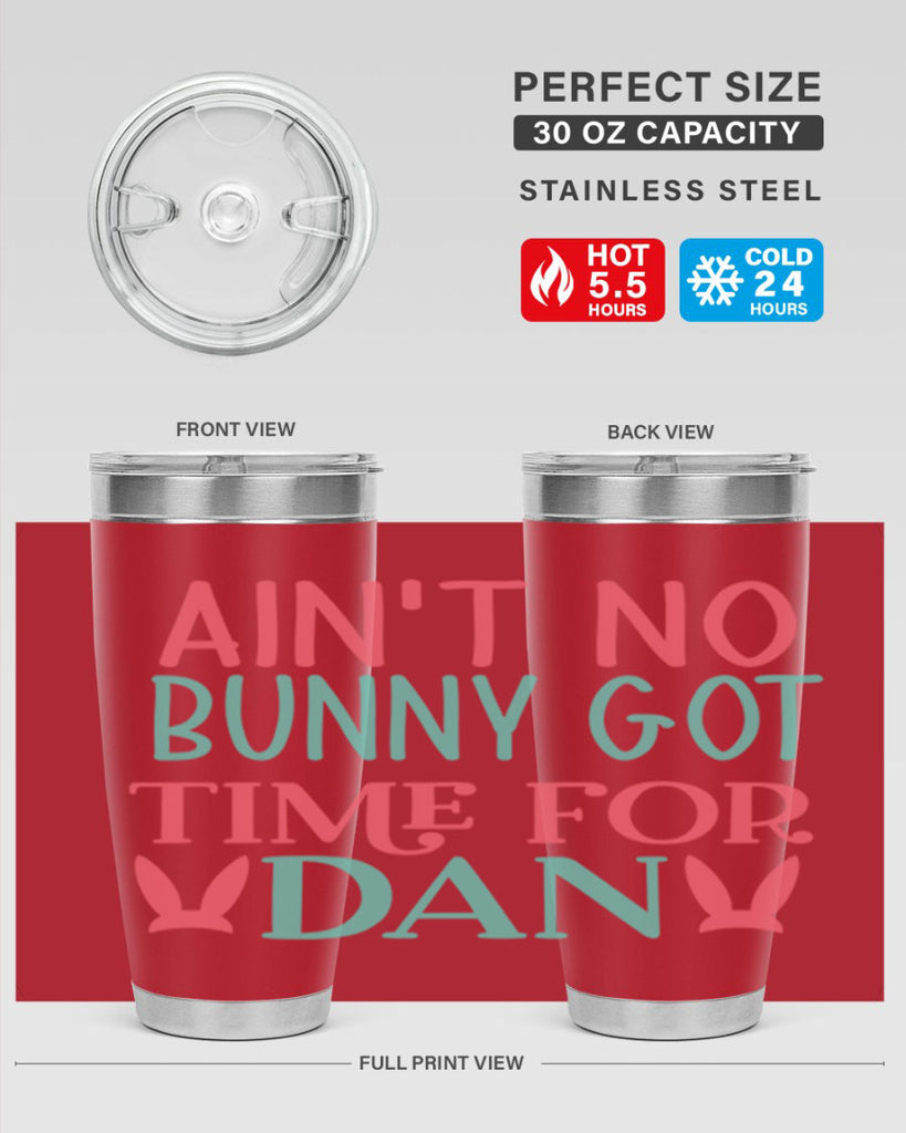 aint no bunny got time for dan 122#- easter- Tumbler