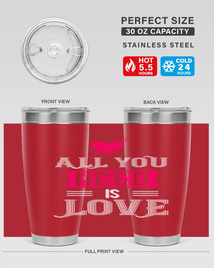 all you need is love 70#- valentines day- Tumbler