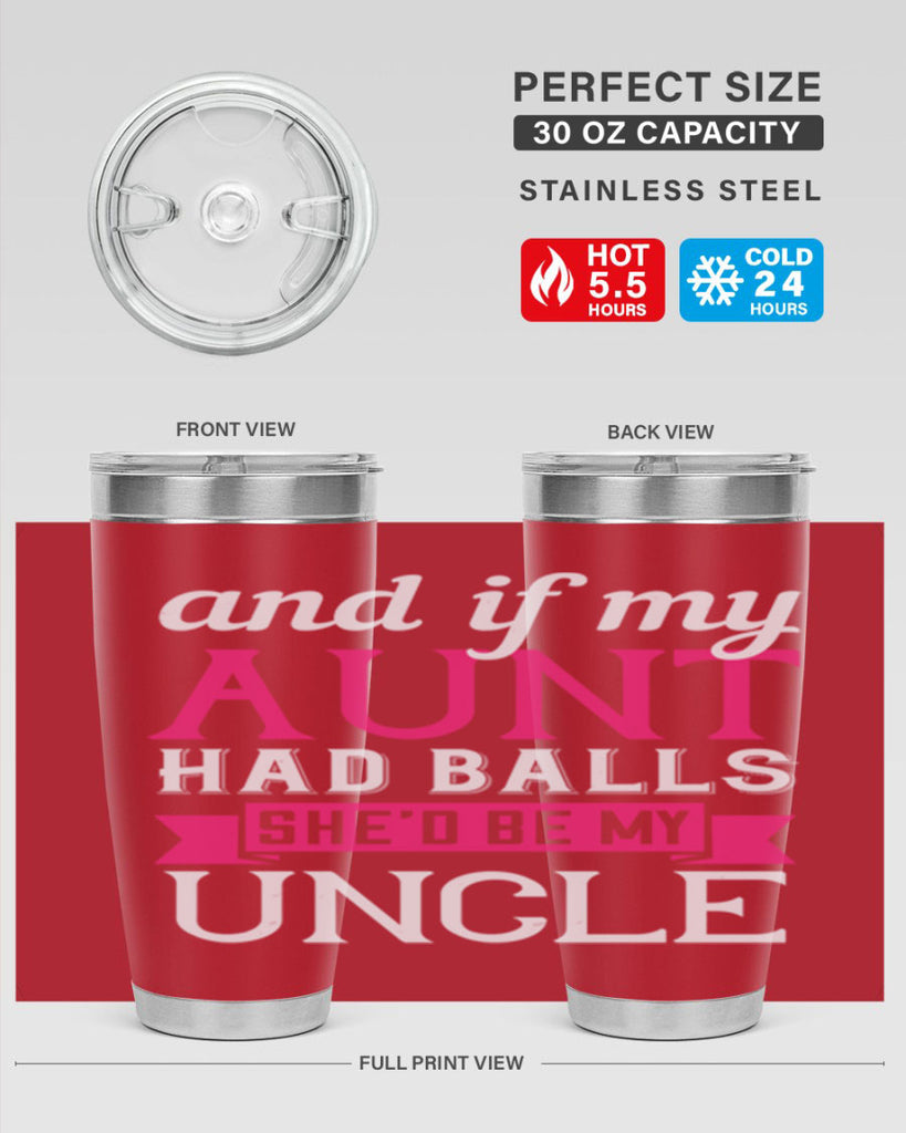 and if my aunt had balls she’d be my uncle Style 71#- aunt- Tumbler