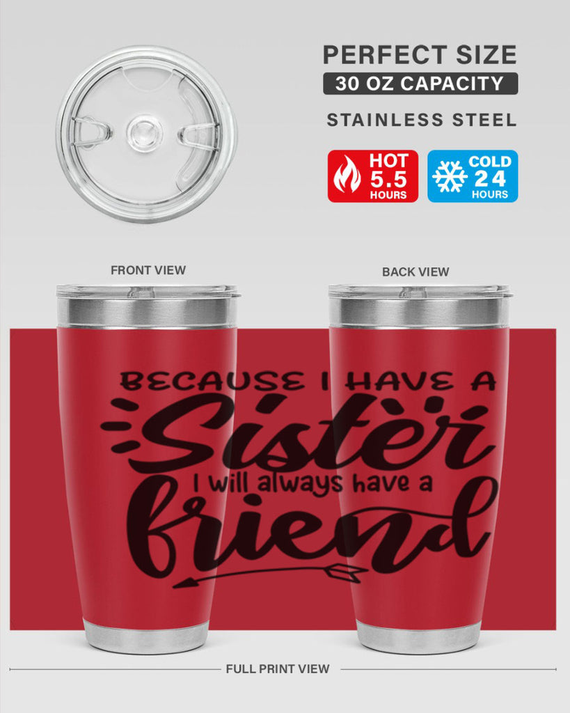 because i have a sister i will always have a friend 72#- sister- Tumbler