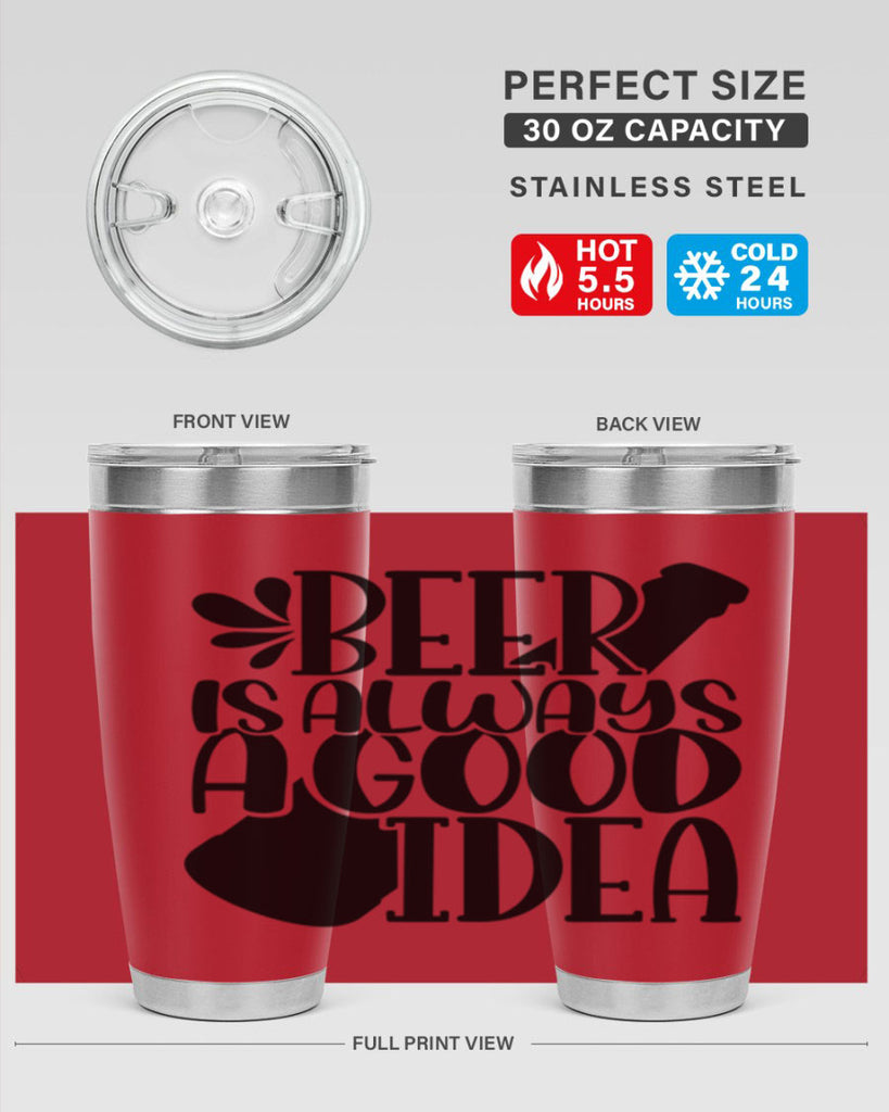 beer is always a good idea 49#- beer- Tumbler