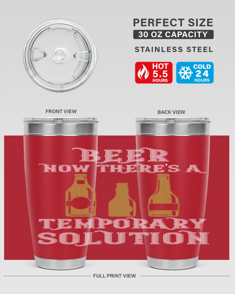 beer now theres a temporary solution 100#- beer- Tumbler