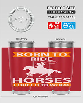 born to ride horses forced to work Style 6#- horse- Tumbler