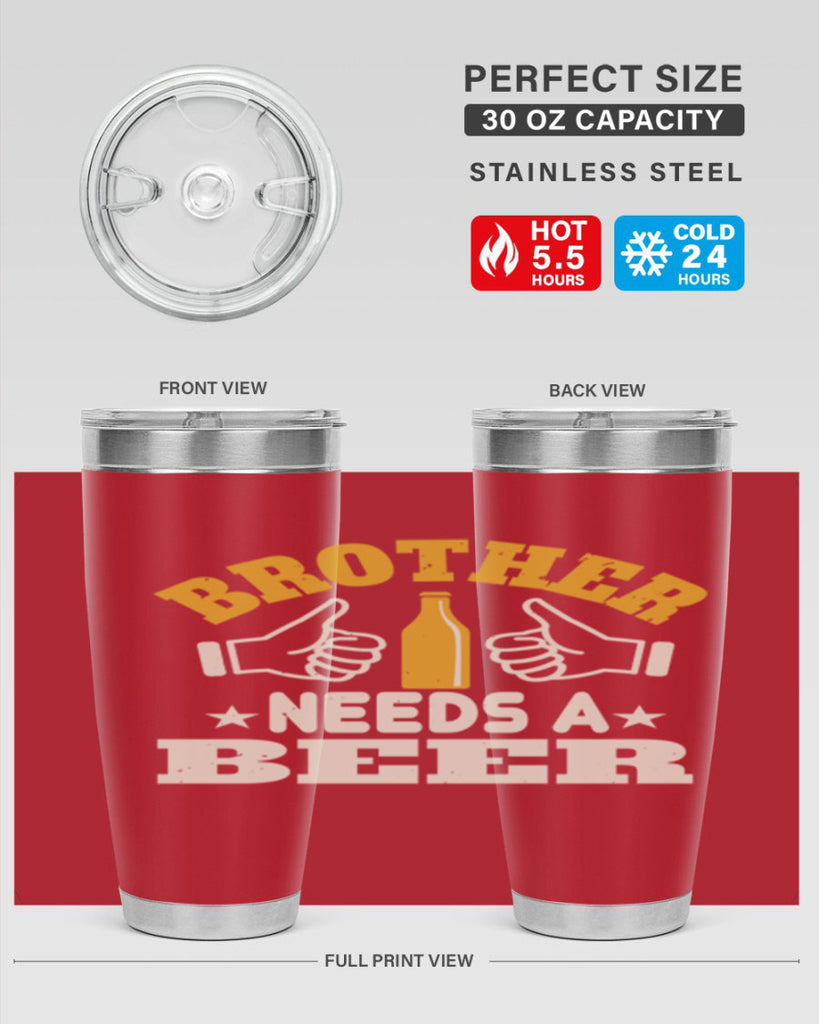 brother needs a beer 97#- beer- Tumbler