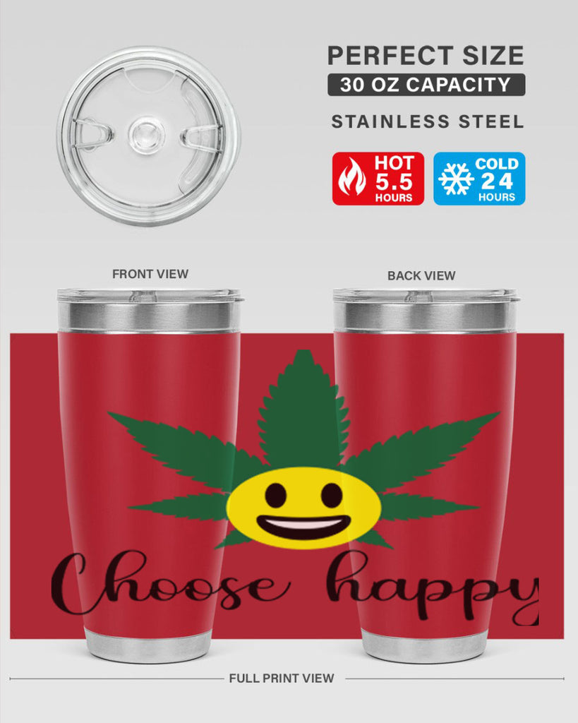 choose happy 58#- marijuana- Tumbler