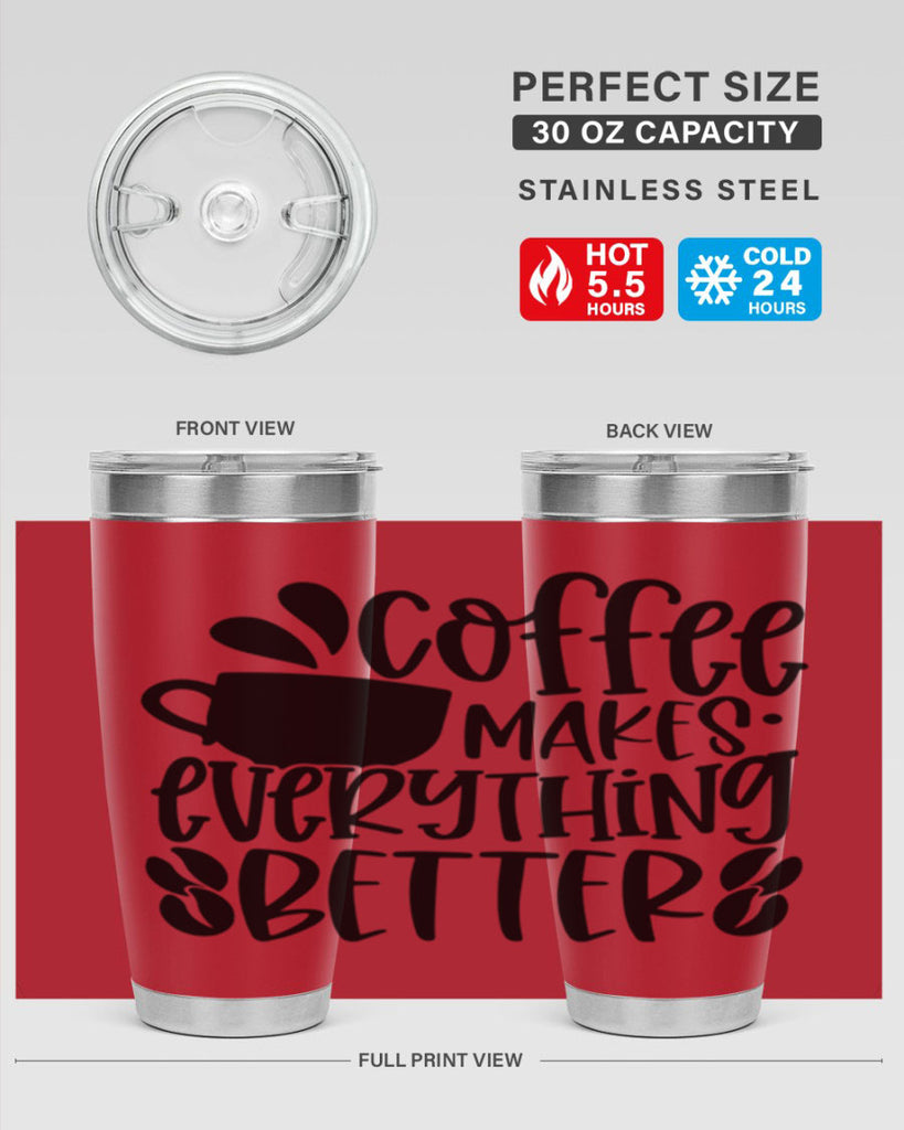 coffee makes everything better 147#- coffee- Tumbler