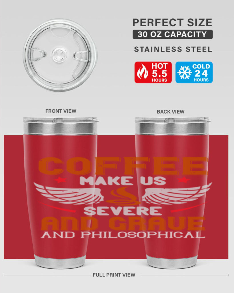 coffee makes us severe and grave and philosophical 278#- coffee- Tumbler