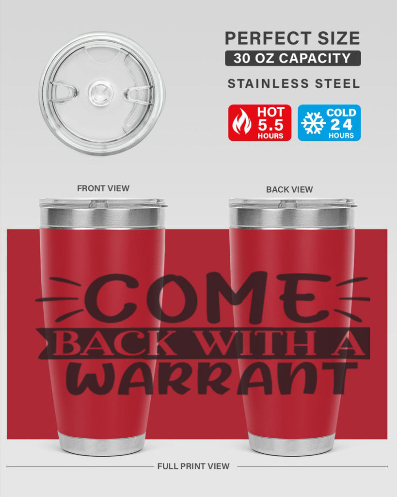 come back with a warrant 82#- home- Tumbler