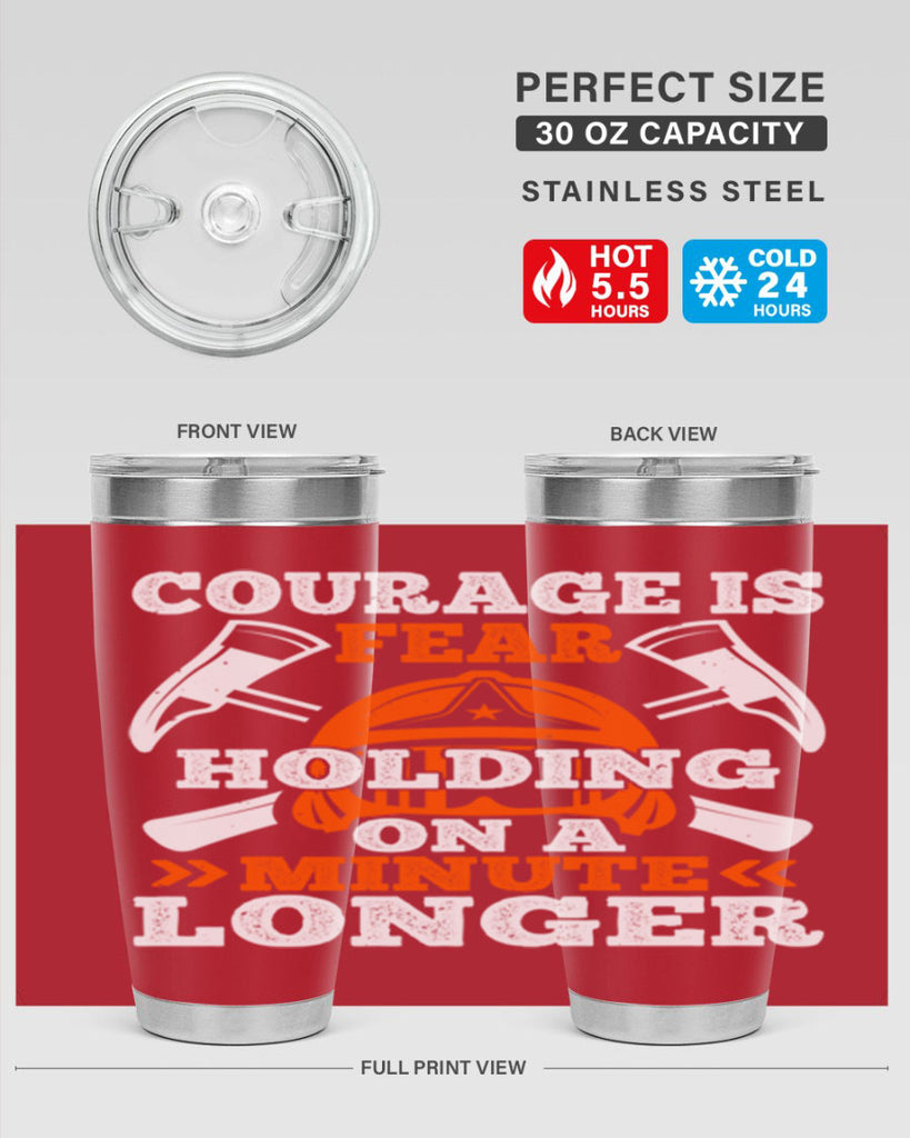 courager is fear holding on a minute longer Style 85#- fire fighter- tumbler