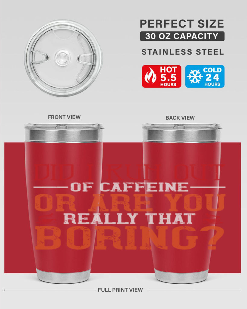 did i run out of caffeine or are you really that boring 271#- coffee- Tumbler