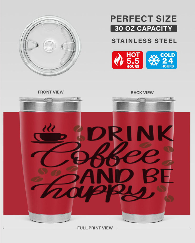 drink coffee and be happy 127#- coffee- Tumbler