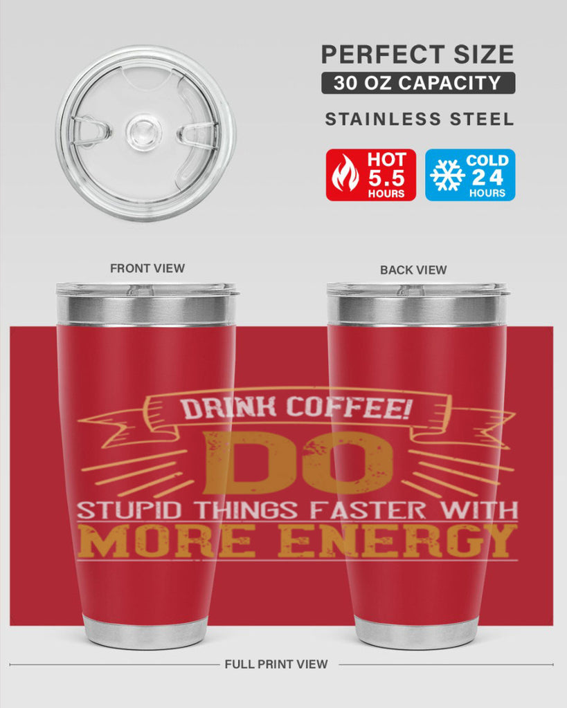 drink coffee do stupid things faster with more energy 268#- coffee- Tumbler