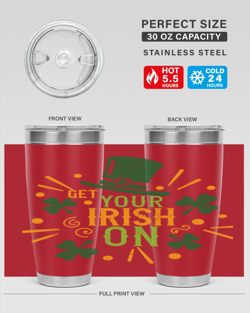 get your irish on Style 135#- St Patricks Day- Tumbler