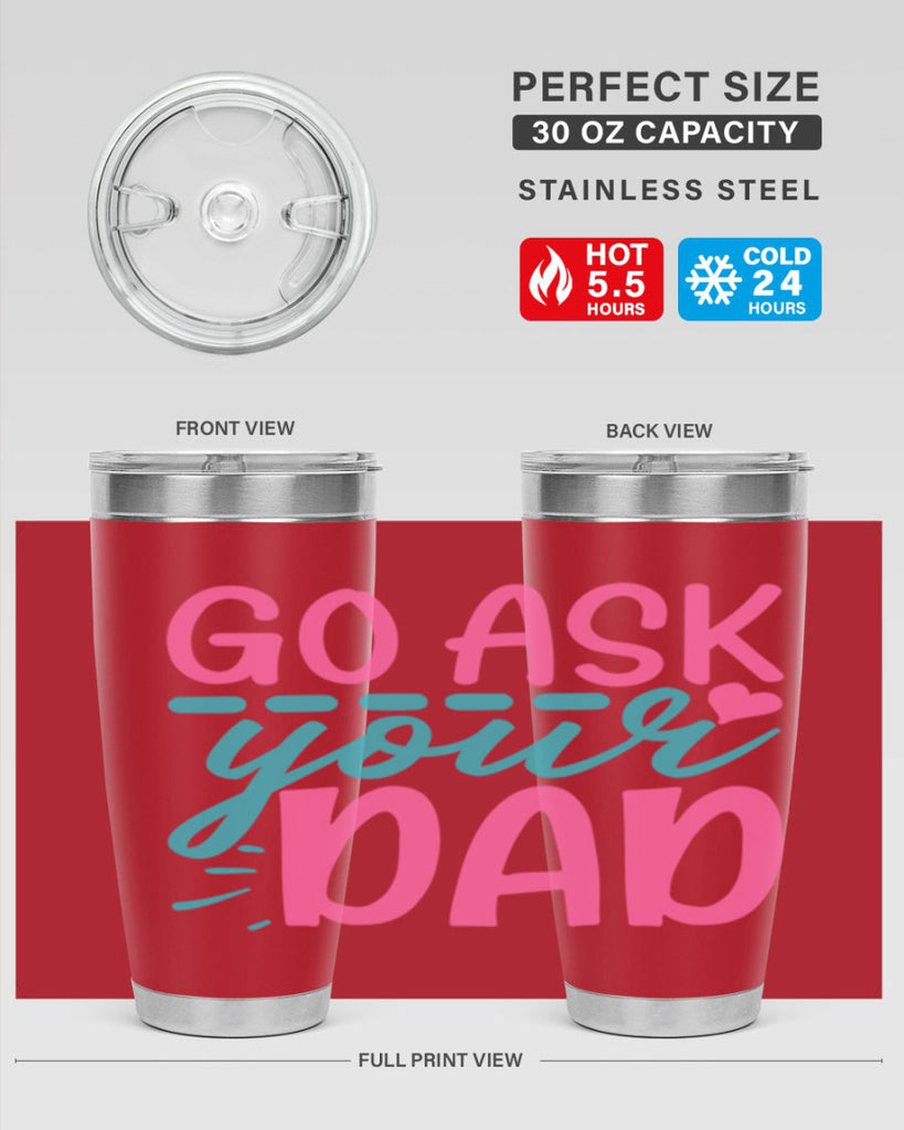 go ask your dad 14#- dad- Tumbler