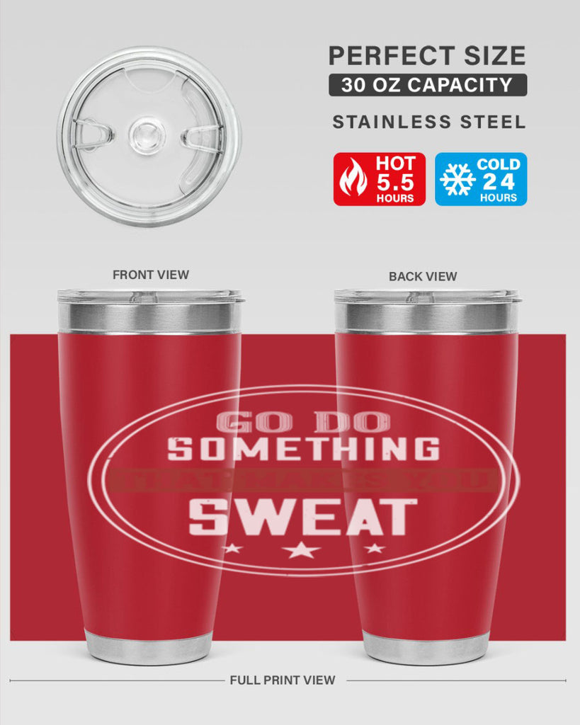 go do something that makes you sweat 10#- gym- Tumbler